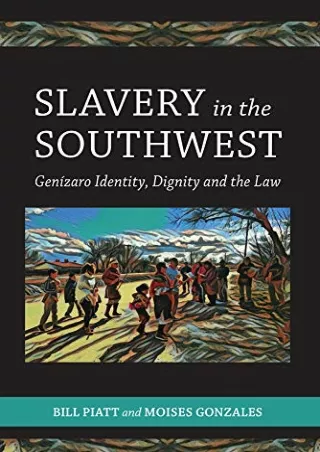 Read ebook [PDF] Slavery in the Southwest: Genizaro Identity, Dignity and the Law
