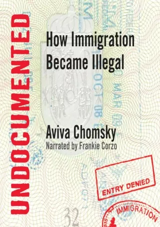 PDF_ Undocumented: How Immigration Became Illegal
