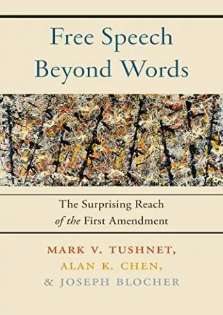 [PDF READ ONLINE] Free Speech Beyond Words: The Surprising Reach of the First Amendment