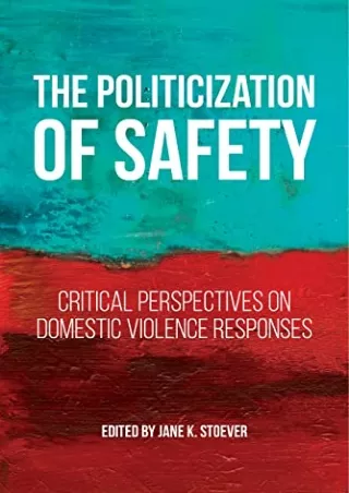 [PDF] DOWNLOAD The Politicization of Safety: Critical Perspectives on Domestic Violence