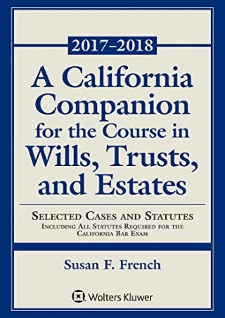$PDF$/READ/DOWNLOAD A California Companion for the Course in Wills, Trusts, and Estates: Selected