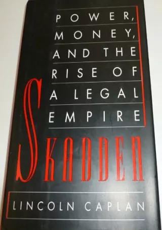 READ [PDF] Skadden: Power, Money, and the Rise of a Legal Empire
