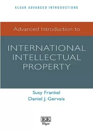 [PDF READ ONLINE] Advanced Introduction to International Intellectual Property (Elgar Advanced