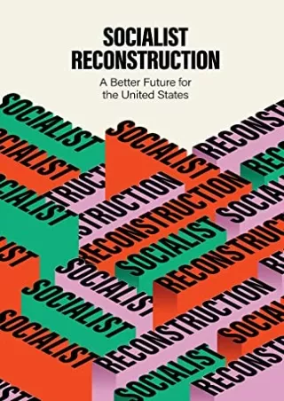 [PDF READ ONLINE] Socialist Reconstruction: A Better Future for the United States