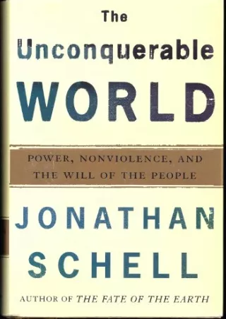 [PDF] DOWNLOAD The Unconquerable World: Power, Nonviolence, and the Will of the People