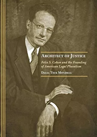 DOWNLOAD/PDF Architect of Justice: Felix S. Cohen and the Founding of American Legal