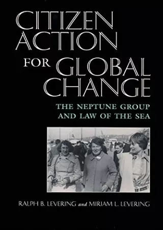 Read ebook [PDF] Citizen Action For Global Change: The Neptune Group and Law of the Sea (Peace