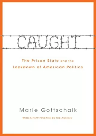 PDF_ Caught: The Prison State and the Lockdown of American Politics