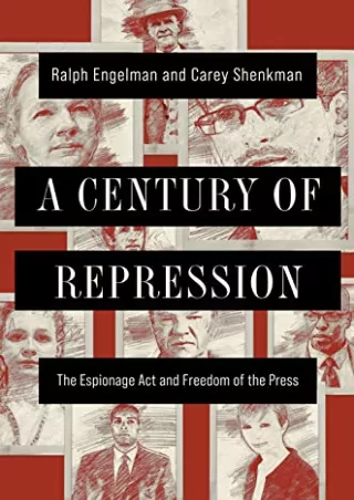 DOWNLOAD/PDF A Century of Repression: The Espionage Act and Freedom of the Press (The