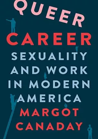 Read ebook [PDF] Queer Career: Sexuality and Work in Modern America