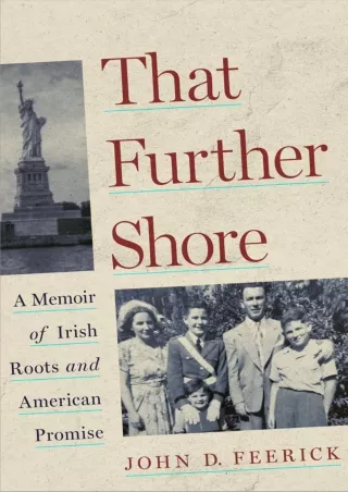 [PDF READ ONLINE] That Further Shore: A Memoir of Irish Roots and American Promise