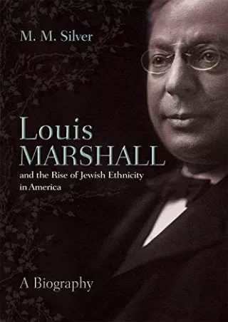 [READ DOWNLOAD] Louis Marshall and the Rise of Jewish Ethnicity in America (Modern Jewish