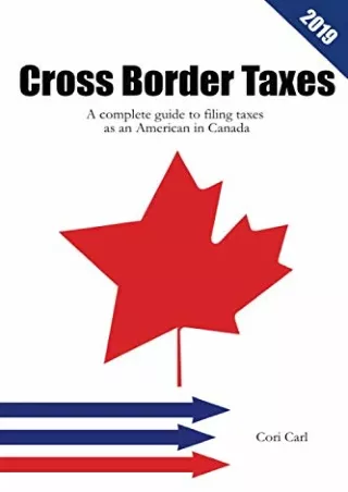DOWNLOAD/PDF Cross Border Taxes: A complete guide to filing taxes as an American in Canada