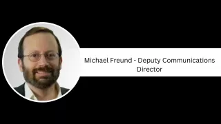 Michael Freund - Deputy Communications Director