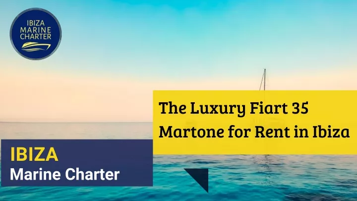the luxury fiart 35 martone for rent in ibiza