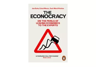 Download PDF The Econocracy On the Perils of Leaving Economics to the Experts fo