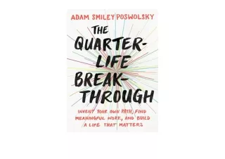 Download The Quarter Life Breakthrough Invent Your Own Path Find Meaningful Work