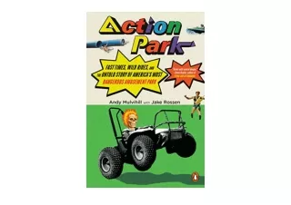 PDF read online Action Park Fast Times Wild Rides and the Untold Story of Americ