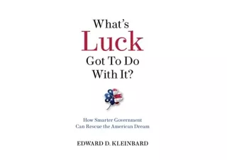 Kindle online PDF What s Luck Got to Do with It How Smarter Government Can Rescu
