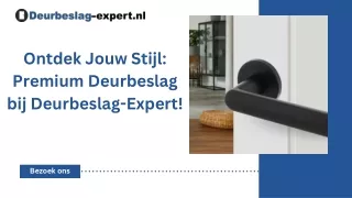 Ontdek Jouw Stijl- Premium Deurbeslag bij Deurbeslag Expert