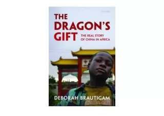 Ebook download The Dragon s Gift The Real Story of China in Africa free acces