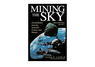 Kindle online PDF Mining the Sky Untold Riches From The Asteroids Comets And Pla