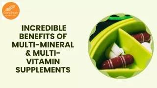 Incredible Benefits of Multi-Mineral & Multi-Vitamin Supplements