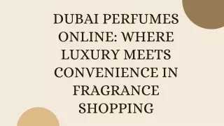 Dubai Perfumes Online: Where Luxury Meets Convenience in Fragrance Shopping