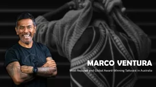 Marco Ventura – Most Reputed and Global Award-Winning Tattooist in Australia