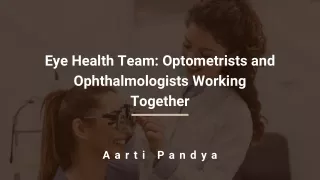 Choosing the Right Eye Doctor: Optometrist or Ophthalmologist? | Aarti Pandya MD
