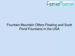 Fountain Mountain Offers Floating and Scott Pond Fountains in the USA