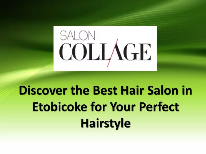 discover the best hair salon in etobicoke for your perfect hairstyle