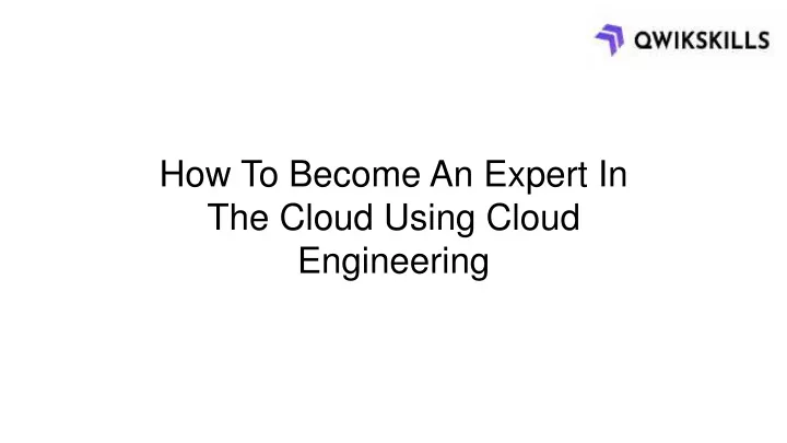 how to become an expert in the cloud using cloud