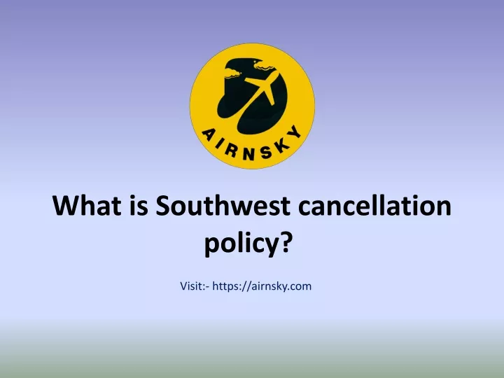 what is southwest cancellation policy
