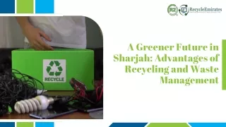 A Greener Future in Sharjah Advantages of Recycling and Waste Management