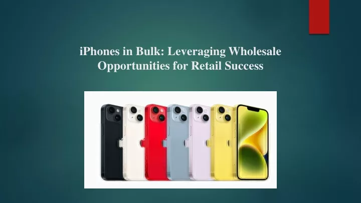 iphones in bulk leveraging wholesale opportunities for retail success
