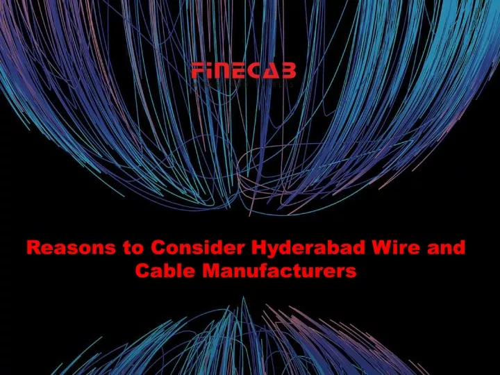 reasons to consider hyderabad wire and cable