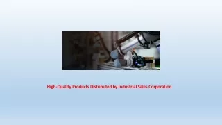High-Quality Products Distributed by Industrial Sales Corporation