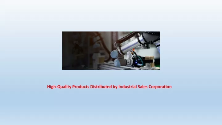 high quality products distributed by industrial sales corporation