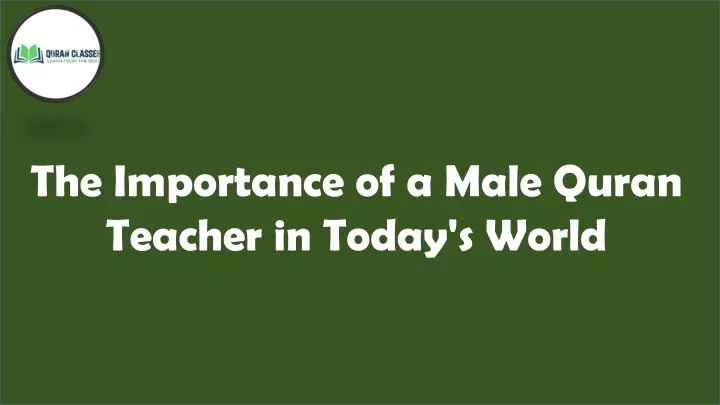 the importance of a male quran teacher in today s world