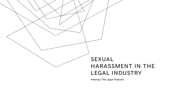 sexual harassment in the legal industry hearsay