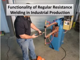 functionality of regular resistance welding in industrial production