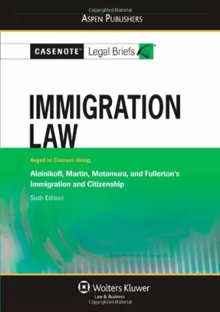 PDF Download Casenote Legal Briefs: Immigration Law: Keyed to Aleinikoff, M