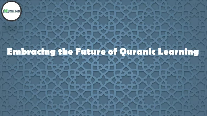 embracing the future of quranic learning