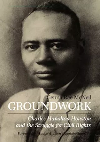DOWNLOAD [PDF] Groundwork: Charles Hamilton Houston and the Struggle for Ci