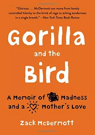 DOWNLOAD [PDF] Gorilla and the Bird: A Memoir of Madness and a Mother's Lov