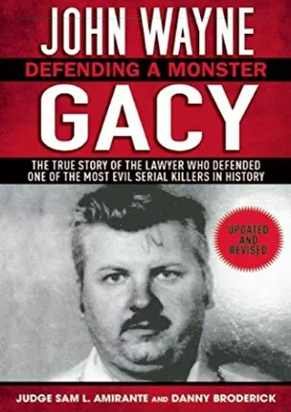 [PDF] DOWNLOAD FREE John Wayne Gacy: Defending a Monster: The True Story of