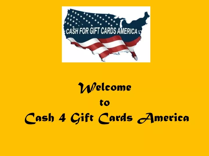 welcome to cash 4 gift cards america