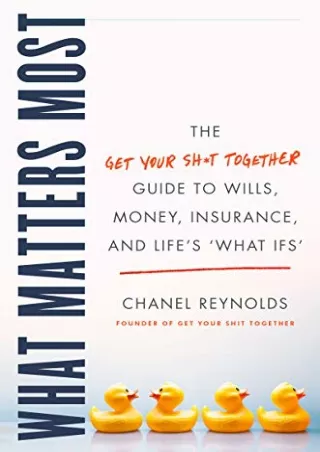 READ [PDF] What Matters Most: The Get Your Shit Together Guide to Wills, Mo