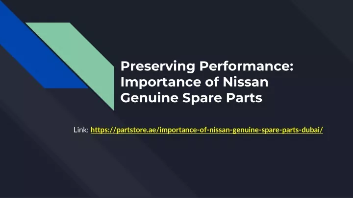 preserving performance importance of nissan genuine spare parts